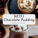 One overhead photo of Keto Chocolate Pudding and one side photo of the pudding with the text in a white overlay in the middle "Keto Chocolate Pudding - Gluten Free - Dairy Free"