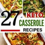 Photo of three different keto casseroles with the text "27 Keto Casserole Recipes"