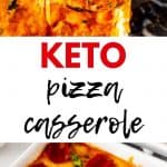 Photo collage of a close of photo of a spoon of Keto Pizza Casserole on the top and the full casserole on the bottom with the text "Keto Pizza Casserole" in the center.