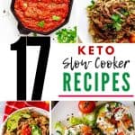 Photo collage of a picture of marinara, beef, chicken, an chicken stuffed avocados with the text 17 Keto Slow Cooker Recipes in the center.