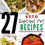 Photos of Keto Chicken Broccoli, Mushroom Soup, Instant Pot Salsa Chicken, and Marinara with the text 27 Keto Instant Pot Recipes in the middle.