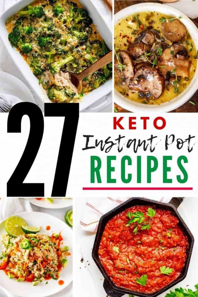 Photos of Keto Chicken Broccoli, Mushroom Soup, Instant Pot Salsa Chicken, and Marinara with the text 27 Keto Instant Pot Recipes in the middl.e.