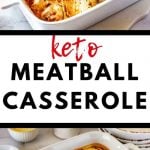 Two photos of a cheesy Keto Meatball Casserole with the text in the center that says 