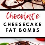 Two photos of a rich chocolatey treat with the text Chocolate Cheesecake Fat Bombs in the center.