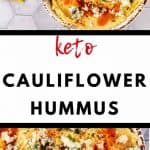Two photo of cauliflower hummus with the text Keto Cauliflower Hummus between them.