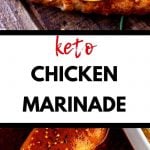 Two photos - one of cooked chicken on top and another of chicken marinating on the bottom. The words keto chicken marinade are in the middle.