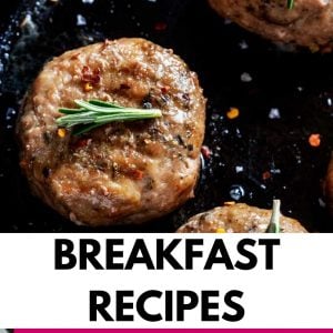 Photo of breakfast sausage in a cast iron skillet garnished with parsley with the text Breakfast Recipes below.