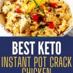 Close up photo of crack chicken in a rustic bowl with the text Best Keto Instant Pot Crack Chicken in the middle.