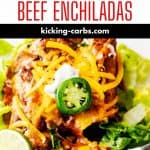 Photo of enchiladas on a bed of lettuce with the text that says Keto Beef Enchiladas above.