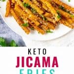 Two stacked photos of Jicama Fries with the text Keto Jicama Fries in the middle.