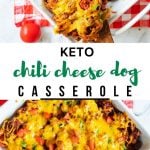 Two casserole photos with the text Keto Chili Cheese Dog Casserole in the center.