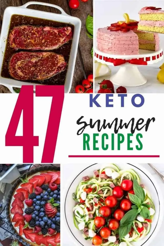 Photo collage of steak marinade, strawberry cake, fruit pizza, "pasta" salad with the text 47 Keto Summer Recipes in the middle.