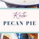 A slice of keto pecan pie topped with whipped cream and chopped pecans on a plate, with a full pie and more slices on plates below. The words Keto Pecan Pie are in the center.